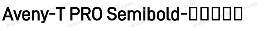 Aveny-T PRO Semibold字体转换